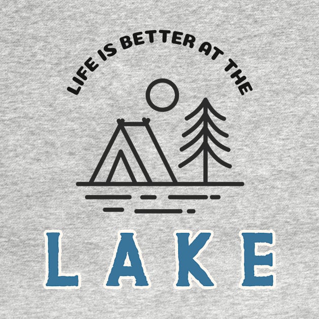 Life is Better at the Lake by Canada Tees